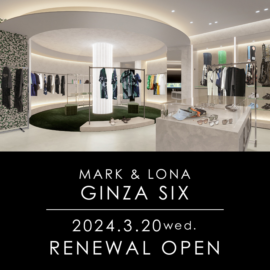 MARK & LONA GINZA SIX店3月に拡大リニューアルオープン | MARK