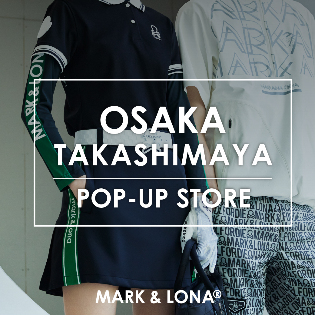 MARK & LONA ポップアップストアが大阪髙島屋にオープン | MARK & LONA
